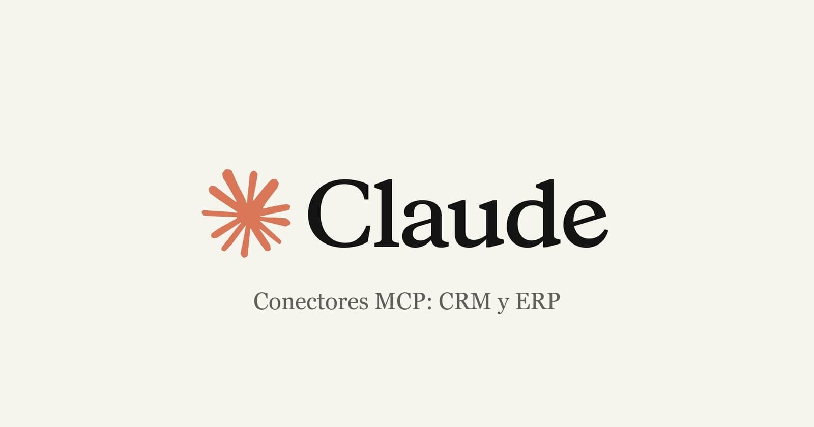 Cómo conectar Claude a tu CRM o ERP con MCP